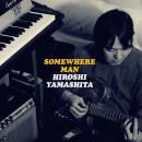 HIROSHI YAMASHITA『SOMEWHERE MAN』