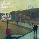ELLIOTT RANNEY『AN AGING SAILOR'S DREAM』