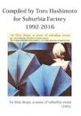 Compiled by Toru Hashimoto for Suburbia Factory
