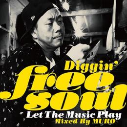 Diggin' Free Soul-Let The Music Play~Mixed by MURO
