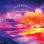V.A.『Good Mellows For Sunset Feeling』（￥2,500＋税）【画像をクリックしてWeb Shopへ】