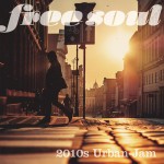 V.A.『Free Soul ~ 2010s Urban-Jam』（￥2,000＋税）【画像をクリックしてWeb Shopへ】