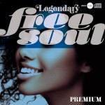 V.A.『Legendary Free Soul ~ Premium』（￥2,500＋税／2枚組）【画像をクリックしてWeb Shopへ】