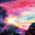V.A.『Good Mellows For Beautiful Lights EP』（￥2,200＋税／アナログ盤）【画像をクリックしてWeb Shopへ】